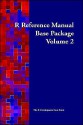 R Reference Manual - Base Package - Volume 2 - The R Development Core Team