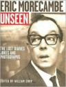 Eric Morecambe Unseen: The Lost Diaries Jokes and Photographs - William Cook