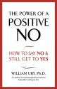 The Power Of A Positive No - William Ury