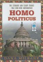 Homo Politicus: The Strange and Scary Tribes That Run Our Government - Dana Milbank, Johnny Heller