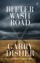 Bitter Wash Road - Garry Disher