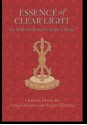 Essence of Clear Light: An Overview of the Secret Commentary Thorough Dispelling of Darkness Throughout the Ten Directions Entitled Essence of - Jamgön Mipham, Sangye Khandro, Namdrol Tsering, Lama Chonam