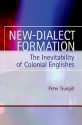 New-Dialect Formation: The Inevitability of Colonial Englishes - Peter Trudgill