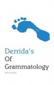 Derrida's Of Grammatology - Arthur Bradley