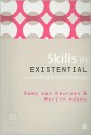 Skills in Existential Counselling & Psychotherapy (Skills in Counselling & Psychotherapy Series) - Emmy Van Deurzen, Martin Adams