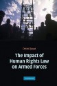 The Impact of Human Rights Law on Armed Forces - Peter Rowe, Rowe Peter