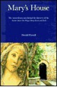 Mary's House: The Extraordinary Story Behind the Discovery of the House Where the Virgin Mary Lived and Died - Donald Carroll