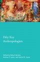 Fifty Key Anthropologists (Routledge Key Guides) - Robert J. Gordon, Harriet Lyons, Andrew Lyons