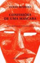 Confissões de uma Máscara - Yukio Mishima, António Mega Ferreira