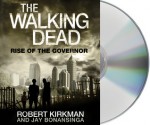 The Walking Dead: Rise of the Governor - Robert Kirkman, Jay Bonansinga, Fred Berman