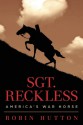 Sgt. Reckless: America's War Horse - Robin Hutton