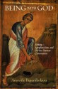 Being With God: Trinity, Apophaticism, and Divine-Human Communion - Aristotle Papanikolaou