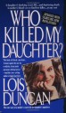 Who Killed My Daughter? - Lois Duncan