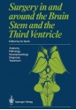 Surgery in and Around the Brain Stem and the Third Ventricle: Anatomy . Pathology . Neurophysiology Diagnosis . Treatment - Madjid Samii