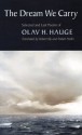 The Dream We Carry: Selected and Last Poems - Olav H. Hauge, Robert Bly, Robert Hedin