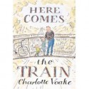 Here Comes the Train - Charlotte Voake