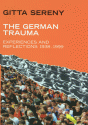 The German Trauma: Experiences and Reflections 1938-1999 - Gitta Sereny