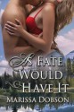 As Fate Would Have It - Marissa Dobson