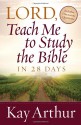 Lord, Teach Me To Study The Bible In 28 Days - Kay Arthur