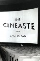 The Cineaste: Poems - A. Van Jordan