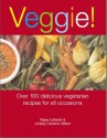 Veggie!: 100 Inspiring Recipes for Every Occasion. Pippa Cuthbert & Lindsay Cameron Wilson - Pippa Cuthbert