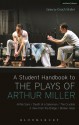 A Student Handbook to the Plays of Arthur Miller: All My Sons, Death of a Salesman, The Crucible, A View from the Bridge, Broken Glass - Susan C. W. Abbotson, Enoch Brater, Stephen Marino, Toby Zinman ; Alan Ackerman ;