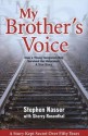 My Brother's Voice: How a Young Hungarian Boy Survived the Holocaust: A True Story - Stephen Nasser, Sherry Rosenthal