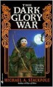 The Dark Glory War - Michael A. Stackpole