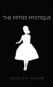 The Fifties Mystique - Jessica Mann