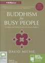 Buddhism for Busy People: Finding Happiness in an Uncertain World - David Michie, Nicholas Bell