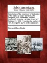 Description of the Ceremony of Dedication of the Statue of Major-General John Sedgwick, U.S. Volunteers, Colonel Fourth U.S. Cavalry: At West Point, N.Y., October 21, 1868: Including the Oration of Hon. George W. Curtis on the Occasion. - George William Curtis