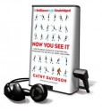 Now You See It: How the Brain Science of Attention Will Transform the Way We Live, Work, and Learn - Cathy N. Davidson, Laural Merlington