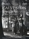 The Galveston That Was (Sara and John Lindsey Series in the Arts and Humanities) - Howard Barnstone, Henri Cartier-Bresson, Ezra Stoller, Peter Brink