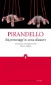 Sei personaggi in cerca d'autore Ediz. Integrale - Luigi Pirandello