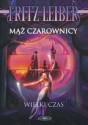 Mąż czarownicy / Wielki czas - Fritz Leiber