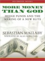 More Money Than God: Hedge Funds And The Making Of A New Elite (MP3 Book) - Sebastian Mallaby, Alan Nebelthau