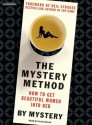 The Mystery Method: How to Get Beautiful Women Into Bed - Mystery, Neil Strauss, Alan Sklar, Mystery