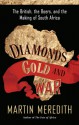 Diamonds, Gold, and War: The British, the Boers, and the Making of South Africa - Martin Meredith