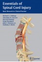 Essentials of Spinal Cord Injury: Basic Research to Clinical Practice - Michael G. Fehlings, Alexander R. Vaccaro, Maxwell Boakye, Serge Rossignol, John Ditunno, Anthony S. Burns