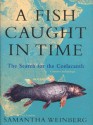 A Fish Caught in Time - Samantha Weinberg