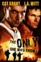 The Only One Who Knows - L.A. Witt, Cat Grant