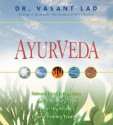 Ayurveda: Natural Health Practices for Your Body Type from the World's Oldest Healing Tradition (Audiocd) - Vasant Dattatray Lad