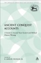 Ancient Conquest Accounts: A Study in Ancient Near Eastern and Biblical History Writing - K. Lawson Younger Jr.