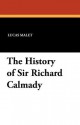 The History of Sir Richard Calmady - Lucas Malet