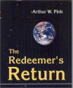 Redeemer's Return - Arthur W. Pink