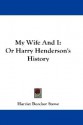 My Wife And I: Or Harry Henderson's History - Harriet Beecher Stowe