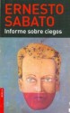 Informe Sobre Ciegos - Ernesto R Sa&#x301;bato