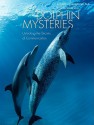 Dolphin Mysteries: Unlocking the Secrets of Communication - Kathleen Dudzinski, Toni Frohoff