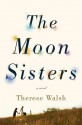 The Moon Sisters - Therese Walsh