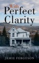 With Perfect Clarity - Jamie Ferguson